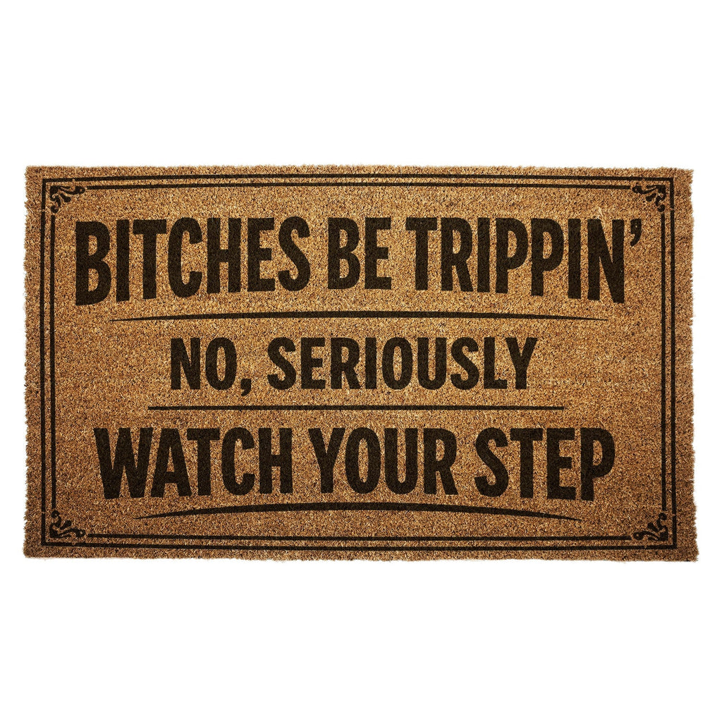B-tches Be Trippin Door Mat