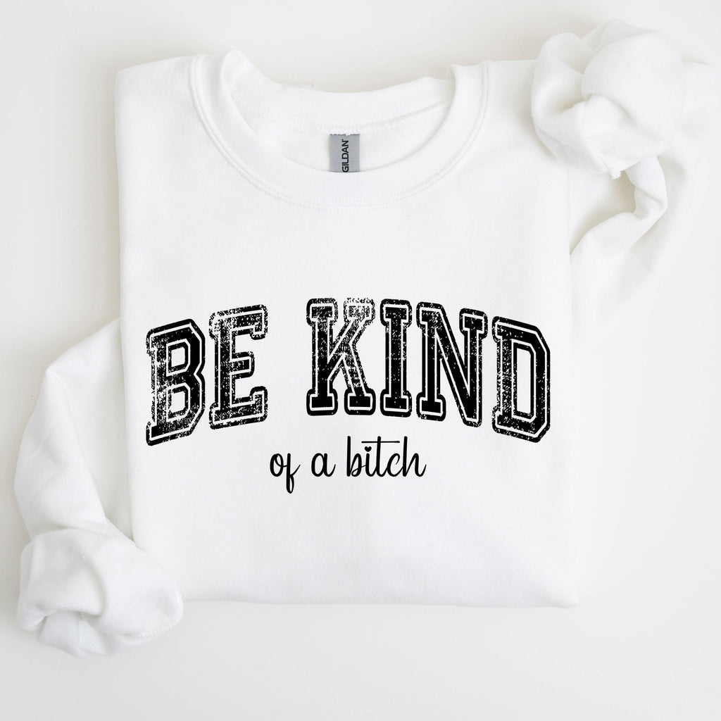 Vintage Be Kind Of A B Meme Funny Sarcastic Retro Pop Culture Quote Graphic Edition Sweatshirt